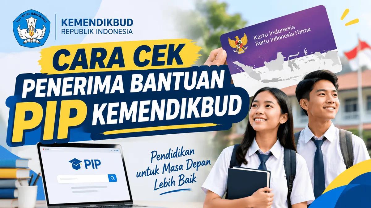 Cara Cek Penerima Bantuan PIP Kemendikbud